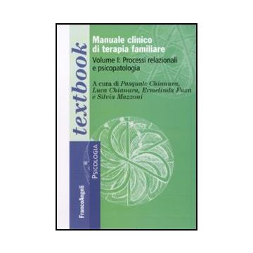 Manuale clinico di terapia familiare. Vol. I. Processi relazionali e psicopatologia