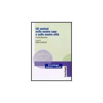 Gli anziani nelle nostre case e nelle nostre città. Il maltrattamento