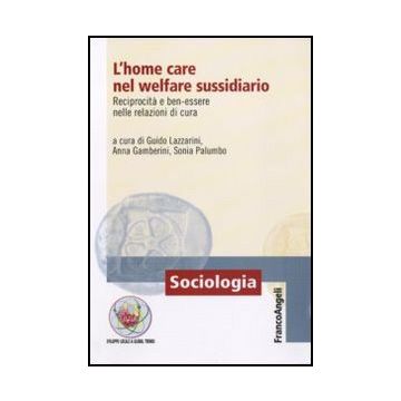 L'home care nel welfare sussidiario. Reciprocità e ben-essere nelle relazioni di cura