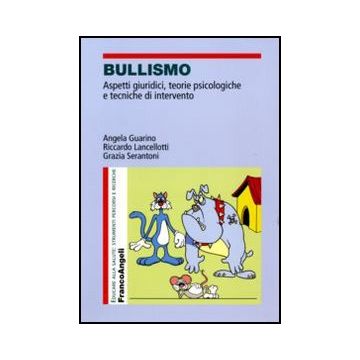 Bullismo. Aspetti giuridici, teorie psicologiche e tecniche di intervento