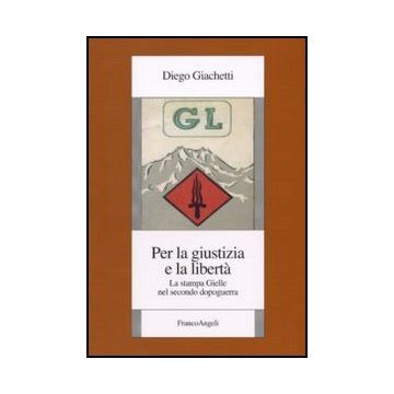 Per la giustizia e la libertà. La stampa Gielle nel secondo dopoguerra