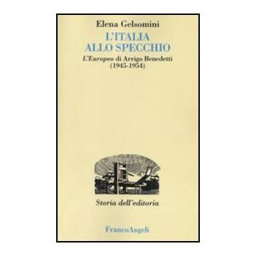 L'Italia allo specchio. L'Europeo di Arrigo Benedetti (1945-1954)