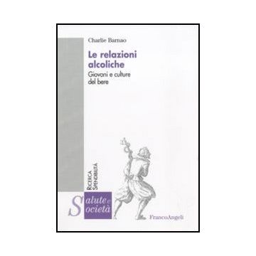 Le relazioni alcoliche. Giovani e culture del bere