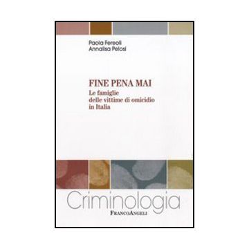 Fine pena mai. Le famiglie delle vittime di omicidio in Italia