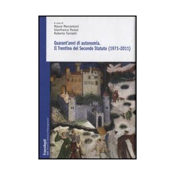 Quarant'anni di autonomia. Il Trentino del Secondo Statuto (1971-2011) (3voll.)