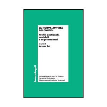 La nuova attività dei Confidi. Profili gestionali, contabili e regolamentari
