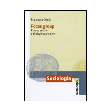 Focus group. Ricerca sociale e strategie applicative