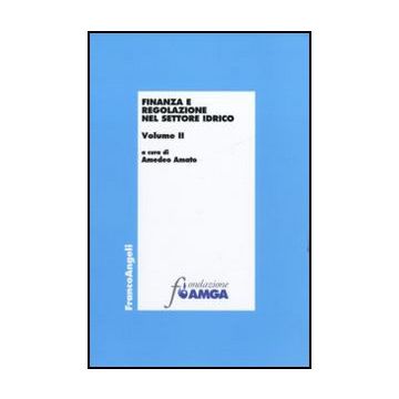 Finanza e regolazione nel settore idrico. Vol. II