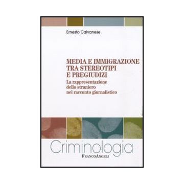 Media e immigrazione tra stereotipi e pregiudizi. La rappresentazione dello straniero nel racconto giornalistico