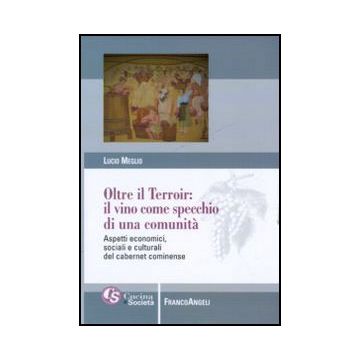Oltre il Terroir: il vino come specchio di una comunità. Aspetti economici, sociali e culturali del cabernet cominense