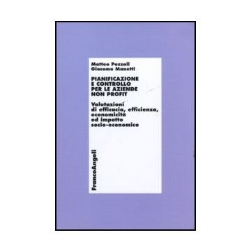 Pianificazione e controllo per le aziende non profit. Valutazioni di efficacia, efficienza, economicità ed impatto socio-economico