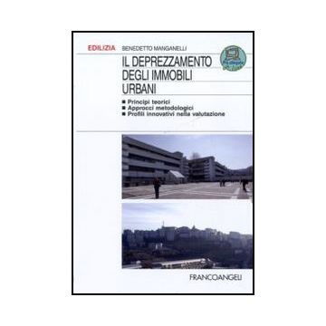 Il deprezzamento degli immobili urbani. Principi teorici, approcci metodologici, profili innovativi nella valutazione