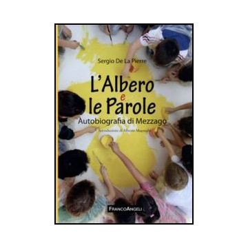 L' Albero E Le Parole. Autobiografia Di Mezzago  - De La Pierre Sergio - Franco Angeli - 9788856841053