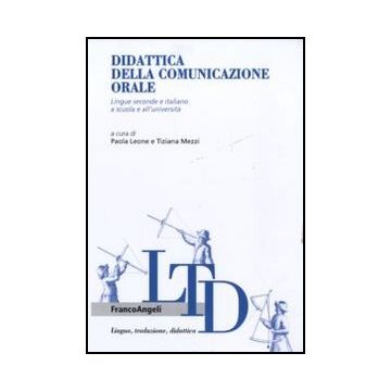 Didattica della comunicazione orale. Lingue seconde e italiano a scuola e all’università