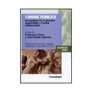 L'ordine pubblico. Un equilibrio fra il disordine sopportabile e l'ordine indispensabile