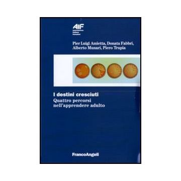 I destini cresciuti. Quattro percorsi nell'apprendere adulto