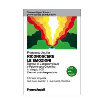 Riconoscere Le Emozioni. Esercizi Di Consapevolezza In Psicoterapia Cognitiva. Canzoni Psicoterapeutiche. Con Nuovi Esercizi E Una Nuova Canzone. Con Cd Audio