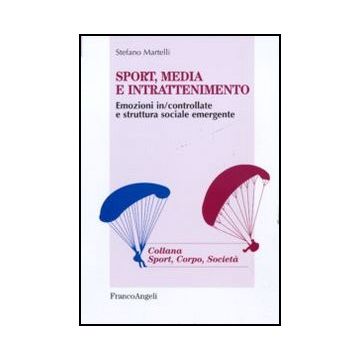 Sport, media e intrattenimento. Emozioni in/controllate e struttura sociale emergente