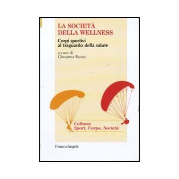 La società della wellness. Corpi sportivi al traguardo della salute
