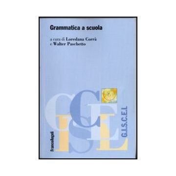 Grammatica A Scuola - Paschetto W. ; Corra' L.  - Franco Angeli - 9788856844429 - Materiale Educativo: Lingua Italiana, Insegnamento Di Specifiche Materie