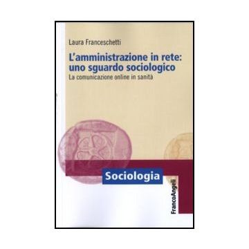 L'amministrazione in rete: uno sguardo sociologico. La comunicazione online in sanità