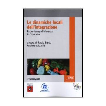 Le dinamiche locali dell'integrazione. Esperienze di ricerca in Toscana