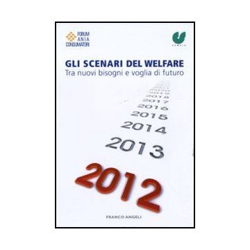 Gli scenari del welfare. Tra nuovi bisogni e voglia di futuro