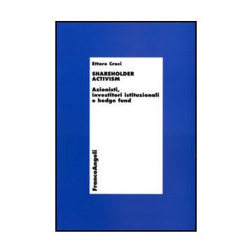 Shareholder activism. Azionisti, investitori istituzionali e hedge fund