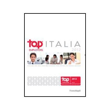 Top Employers Italia 2012 - Crf - Franco Angeli - 9788856845396 - Gestione Del Personale E Delle Risorse Umane