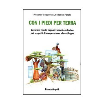 Con i piedi per terra. Lavorare con le organizzazioni contadine nei progetti di cooperazione allo sviluppo