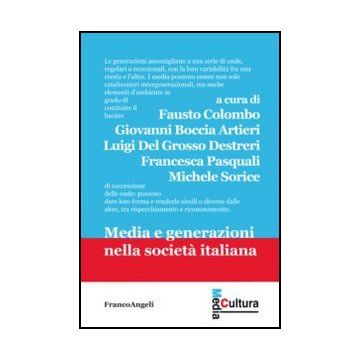 Media E Generazioni Nella Societa' Italiana - Colombo Fausto; Boccia Artieri Giovanni; Del Grosso Destreri Luigi; Pasquali Francesca; Sorice Michele - Franco Angeli - 9788856845723