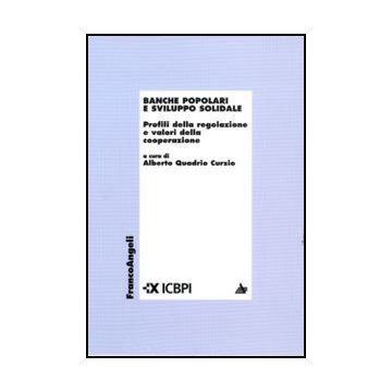 Banche popolari e sviluppo solidale. Profili della regolazione e valori della cooperazione