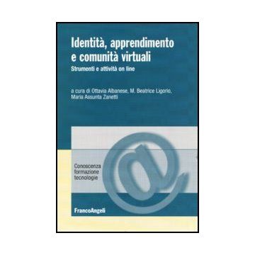 Identita', Apprendimento E Comunita' Virtuali. Strumenti E Attivita' On Line - Albanese O. ; Ligorio M. B. ; Zanetti M. A.  - Franco Angeli - 9788856845891 - Studi Sui Mezzi Di Comunicazione Di Massa, Psicologia Dell'educazione