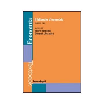 Il bilancio d'esercizio. Teoria e casi