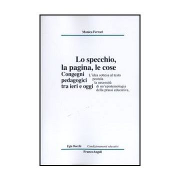 Lo specchio, la pagina, le cose. Congegni pedagogici tra ieri e oggi