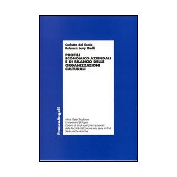 Profili Economico-aziendali E Di Bilancio Delle Organizzazioni Culturali - Del Sordo Carlotta; Levy Orelli Rebecca - Franco Angeli - 9788856846195