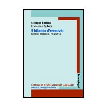 Il bilancio di esercizio. Principi, procedure, valutazioni