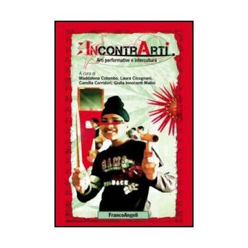 Incontrarti. Arti Performative E Intercultura - Colombo Maddalena; Cicognani Laura; Corridori Camilla; Innocenti Malini Giulia - Franco Angeli - 9788856847550 - Educazione Multiculturale