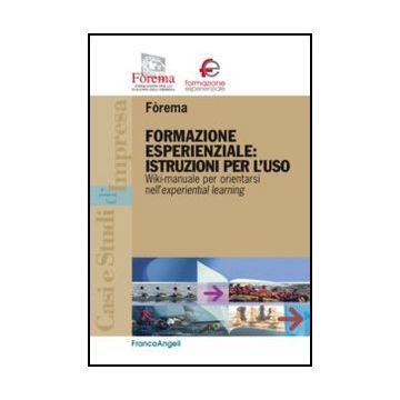 Formazione esperienziale: istruzioni per l'uso. Wiki-manuale per orientarsi nell'experiential learning
