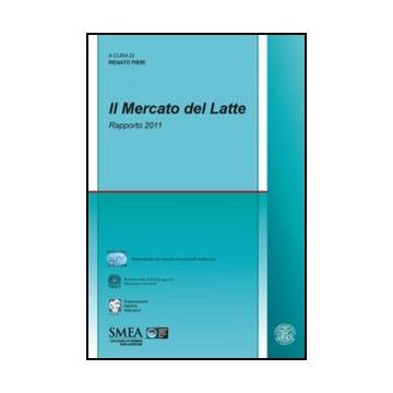 Il Mercato Del Latte. Rapporto 2011  - Pieri R.  - Franco Angeli - 9788856847581 - Italia, Agricoltura E Industrie Affini, Industrie Alimentari E Affini