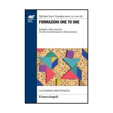 Formazione One To One. Indagine Sulle Pratiche Di Auto-tras-formazione Della Persona - Giangiacomo M. I.  - Franco Angeli - 9788856848168 - Formazione Industriale E Professionale, Gestione Del Personale E Delle Risorse Umane