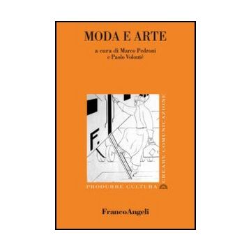 Moda E Arte - Pedroni M. ; Volonte' P.  - Franco Angeli - 9788856848861 - Moda E Societa, Sociologia