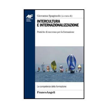 Intercultura E Internazionalizzazione. Pratiche Di Successo Per La Formazione