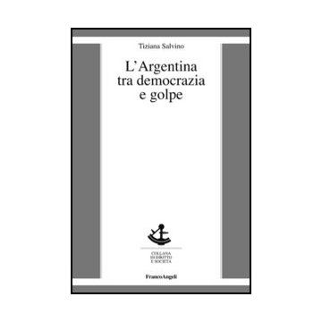 L'Argentina tra democrazia e golpe