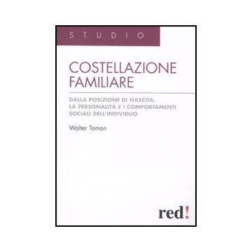 Costellazione Familiare. Dalla Posizione Di Nascita, La Personalita' E I Comportamenti Sociali Dell'individuo - Toman Walter - Red Edizioni - 9788857303246