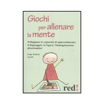 Giochi Per Allenare La Mente Le Capacita' Manuali Divertendosi - Batllori Aquilà Jorge - Red Edizioni - 9788857303383