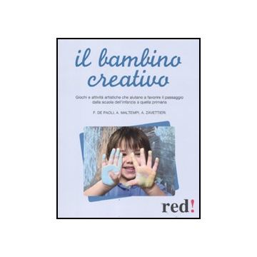 Il Bambino Creativo  Primaria  - De Paoli Fabiola; Maltempi Antonio; Zavattieri Angelica - Red Edizioni - 9788857303390