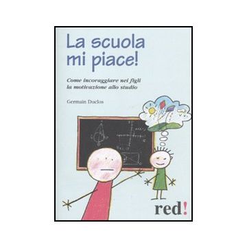 La Scuola Mi Piace!  - Duclos Germain - Red Edizioni - 9788857303482