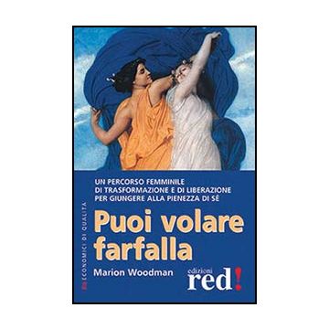 Puoi Volare, Farfalla - Woodman Marion - Red Edizioni - 9788857305387
