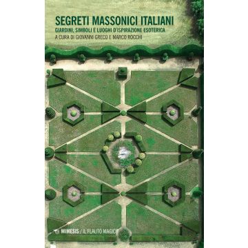 Segreti massonici italiani. Giardini, simboli e luoghi d'ispirazione esoterica